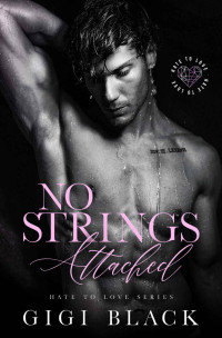 Gigi Black [Black, Gigi] — No Strings Attached: An Enemies-to-Lovers Romance (Hate to Love Book 3)