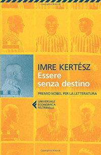 Imre Kertész — Essere senza destino