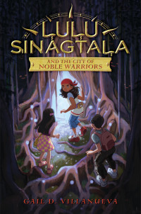 Gail D. Villanueva — Lulu Sinagtala and the City of Noble Warriors (Lulu Sinagtala and the Tagalog Gods 1)