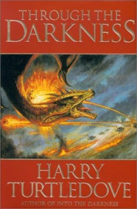 Harry Turtledove — Darkness 03 - Through The Darkness
