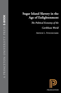 Arthur L. Stinchcombe — Sugar Island Slavery in the Age of Enlightenment