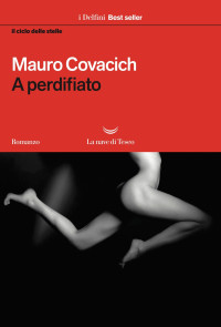 Mauro Covacich [Covacich, Mauro] — A Perdifiato