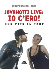 Francesca Ballabio; — Jovanotti live: io c'ero!