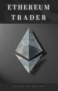 Publishing, Reactive & Van Der Post, Hayden — Ethereum Trader: Mastering the Future of Digital Currency