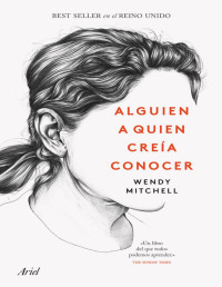 Wendy Mitchell [Mitchell, Wendy] — Alguien a quien creía conocer (Spanish Edition)