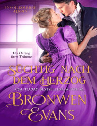 Bronwen Evans — Süchtig nach dem Herzog: Regency Historische Romanze (Unvollkommene Herren 1) (German Edition)