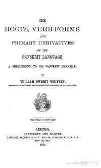 William Dwight Whitney — The Roots, Verb forms, and Primary Derivatives of the Sanskrit Language.