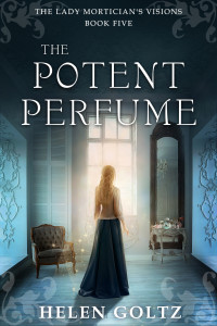 Helen Goltz — The Potent Perfume (The Lady Mortician's Visions series)