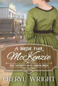 Cheryl Wright — A Bride for McKenzie (The Sheriff's Mail Order Bride Book 1)