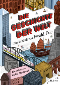 Frie, Ewald — Die Geschichte der Welt: Neu erzählt von Ewald Frie