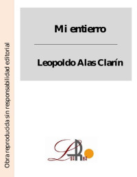 Leopoldo Alas Clarín — Mi entierro
