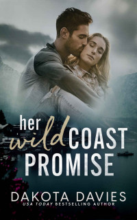 Dakota Davies — Her Wild Coast Promise: A small town suspense romance