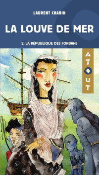 Laurent Chabin — La louve de mer - T2 - La république des Forbans