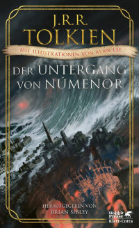 J.R.R. Tolkien;Brian Sibley; — Der Untergang von Númenor und andere Geschichten aus dem Zweiten Zeitalter von Mittelerde