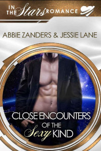 Abbie Zanders & Jessie Lane — Close Encounters of the Sexy Kind: In the Stars Romance