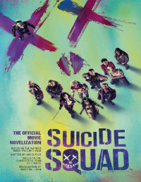 Marv Wolfman [Wolfman, Marv] — Suicide Squad: The Official Movie Novelization