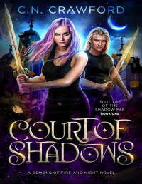 C.N. Crawford — Court of Shadows: (A Demons of Fire and Night Novel) (Institute of the Shadow Fae Book 1)