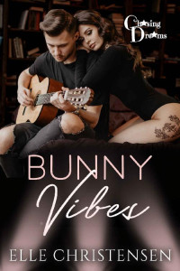 Elle Christensen [Christensen, Elle] — Bunny Vibes (Chasing Dreams Book 5)