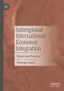 Shuanglu Liang — Subregional International Economic Integration: Theory and Practice