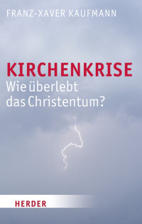 Kaufmann, Franz-Xaver — Die Kirchenkrise