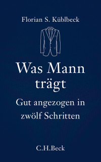 Küblbeck, Florian S., Hardege, Theresa — Was Mann trägt