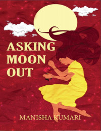 Manisha Kumari — Asking Moon Out