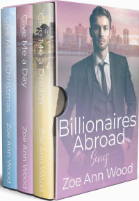 Zoe Ann Wood [Wood, Zoe Ann] — Billionaires Abroad 01-03 Box Set