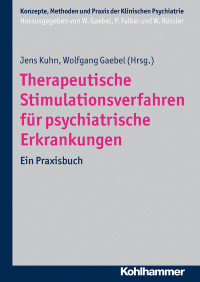 Jens Kuhn, Wolfgang Gaebel — Therapeutische Stimulationsverfahren für psychiatrische Erkrankungen