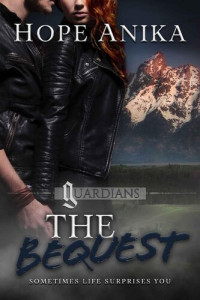 Hope Anika — The Bequest (Book One of The Guardians Series): A Romantic Suspense Novel