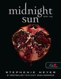 Stephenie Meyer — Midnight Sun – Éjféli nap