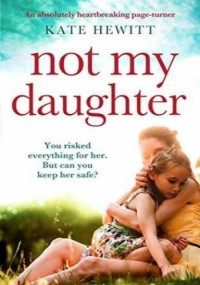 Kate Hewitt — Not My Daughter