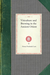 Henry Frederick Lutz — Viticulture and brewing in the ancient Orient