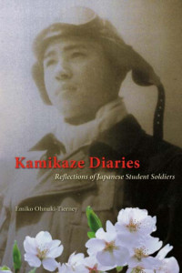 Emiko Ohnuki-Tierney — Kamikaze Diaries: Reflections of Japanese Student Soldiers