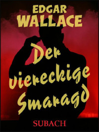 Wallace, Edgar — Der viereckige Smaragd