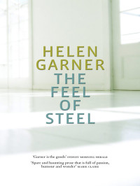 Helen Garner — The Feel of Steel