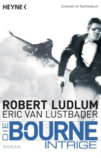 Ludlum, Robert — Bourne 07 - Die Bourne Intrige