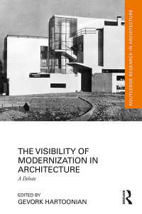 Gevork Hartoonian; — The Visibility of Modernization in Architecture