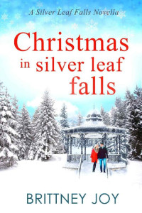 Brittney Joy — Christmas In Silver Leaf Falls (Silver Leaf Falls, Vermont 06)