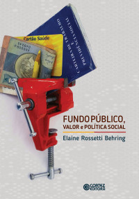 Elaine Rossetti Behring; — Fundo público, valor e política social