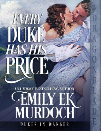 Emily E K Murdoch — Every Duke Has His Price (Dukes in Danger Book 5)