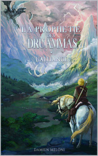 Damien Meloni — La prophétie des Druammas T1 : L'alliance