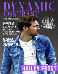 Hailey Frost — Dynamic Contrast (Hystoria Book 2): (Rockstar Romance, Enemies to lovers)