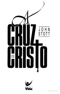 John Stott — A Cruz de Cristo