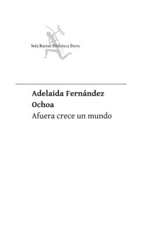 Adelaida Fernández Ochoa — Afuera crece un mundo