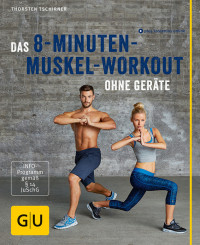 Tschirner, Thorsten — [GU 01] • Das 8-Minuten-Muskel-Workout ohne Geräte