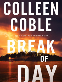 Colleen Coble — Annie Pederson 03-Break of Day