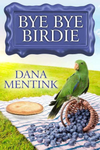 Dana Mentink — Bye Bye Birdie
