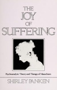 Shirley Panken — The Joy of Suffering: Psychoanalytic Theory and Therapy of Masochism（掃描版）