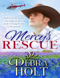 Debra Holt — Mercy's Rescue - Will he be the anchor this angel of mercy needs to bring her feet to the ground? (Bling! Romance)