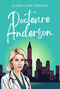 Clara Ann Simons — Hopital Watson Memorial, Tome 6 : Docteure Anderson